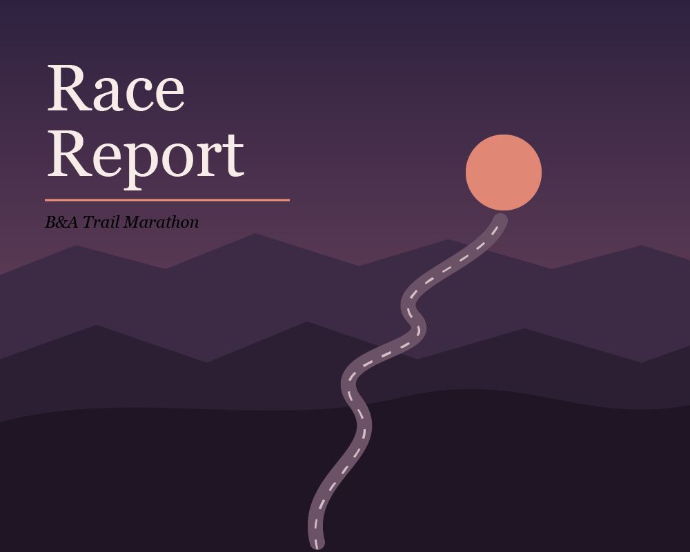 Race Report: B&A Trail Marathon